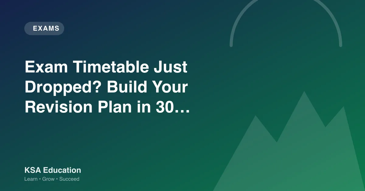 Exam Timetable Just Dropped? Build Your Revision Plan in 30 Minutes