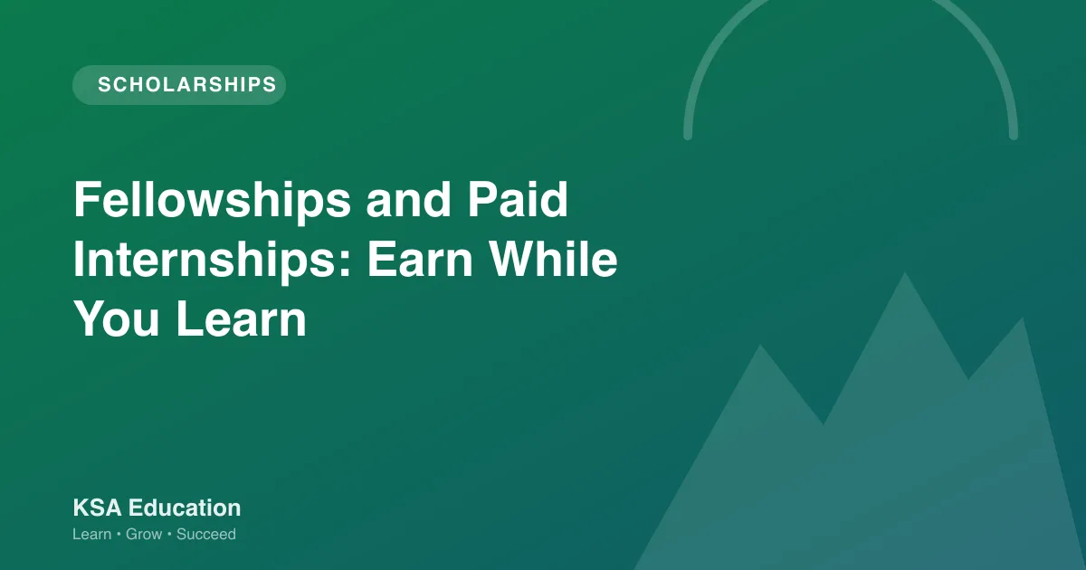 Fellowships and Paid Internships: Earn While You Learn
