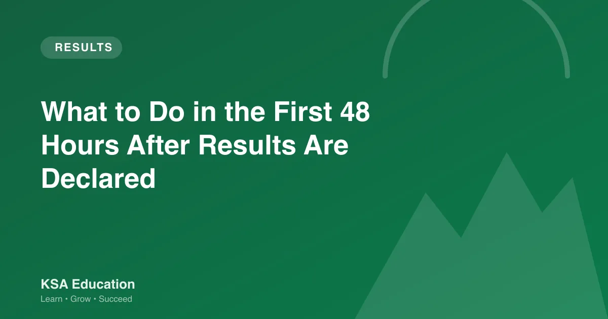 What to Do in the First 48 Hours After Results Are Declared