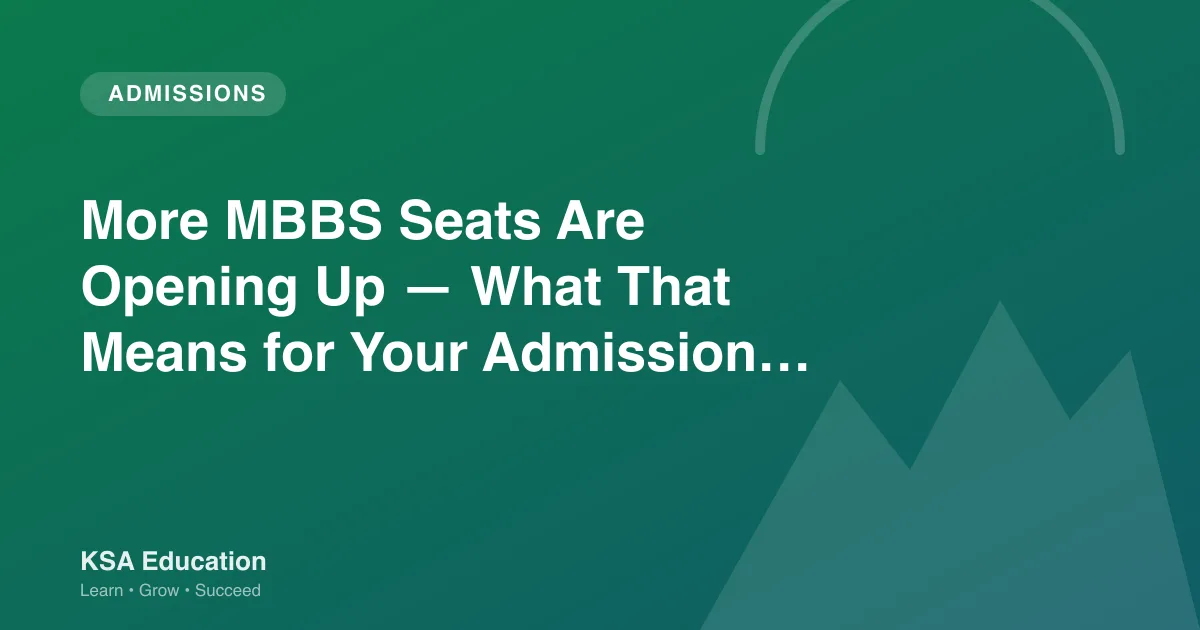 More MBBS Seats Are Opening Up — What That Means for Your Admission Odds