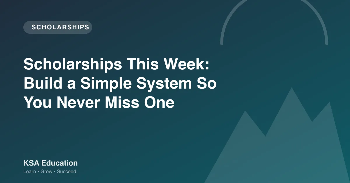 Scholarships This Week: Build a Simple System So You Never Miss One